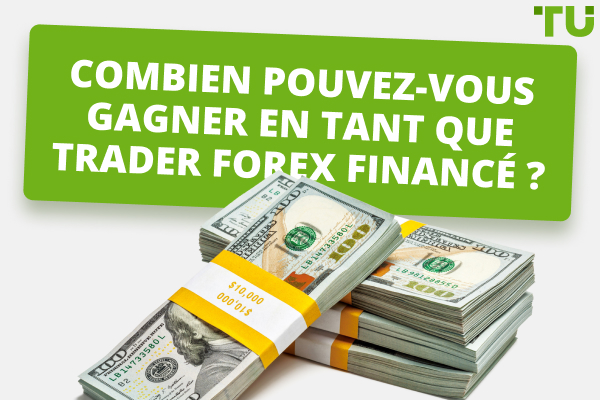 Combien gagnent les traders de Forex financés ?